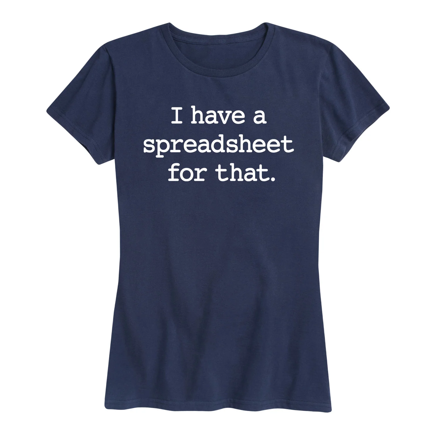Instant Message - I Have A Spreadsheet For That - Women's Short Sleeve Graphic T-Shirt - Image 8